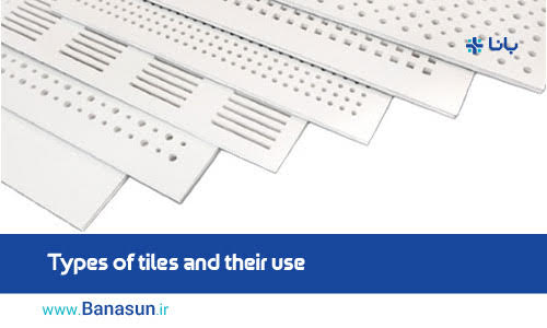 Types of tiles and their use